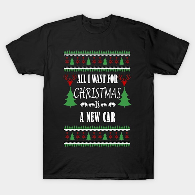 All I Want For Christmas Is A New Car - Christmas Gift For Car Lover T-Shirt by Designerabhijit